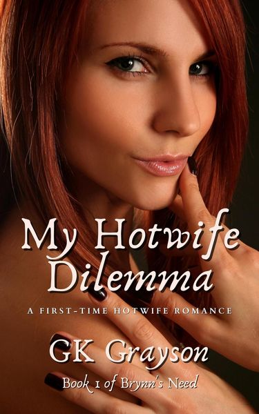 Produktbild: My Hotwife Dilemma: A First-Time Hotwife Romance (Brynn's Need, #1)