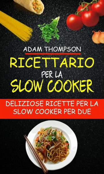 Produktbild: Ricettario per la slow cooker: Deliziose ricette per la slow cooker per due
