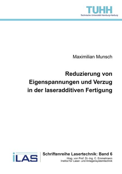 Produktbild: Reduzierung von Eigenspannungen und Verzug in der laseradditiven Fertigung (Band 6)