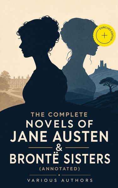 Produktbild: The Complete Novels of Jane Austen & Bront&euml; Sisters (Annotated)