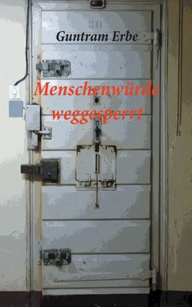 Produktbild: Menschenw&uuml;rde weggesperrt