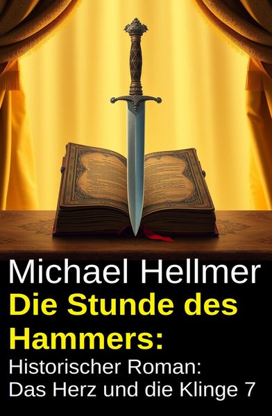 Produktbild: Die Stunde des Hammers: Historischer Roman: Das Herz und die Klinge 7