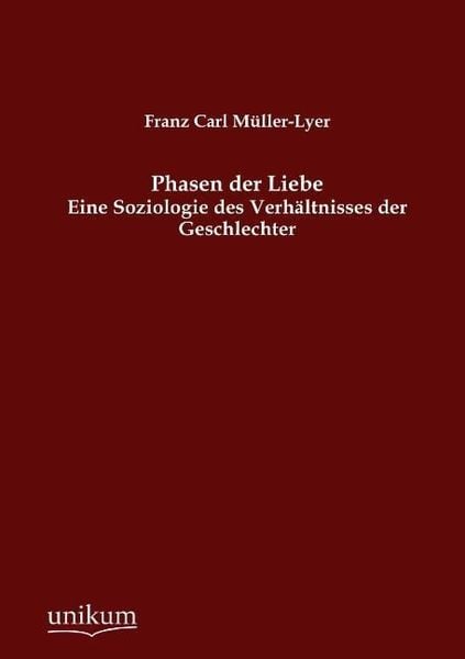 Müller-Lyer, F: Phasen der Liebe, Taschenbuch von Franz Carl Müller-Lyer, Unikum, 9783845744964