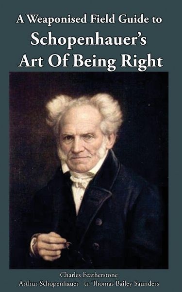 Produktbild: A Weaponised Field Guide to Schopenhauer's Art of Being Right