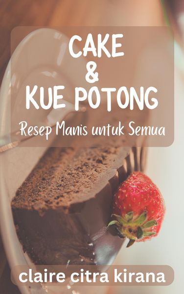 Produktbild: Cake & Kue Potong: Resep Manis untuk Semua