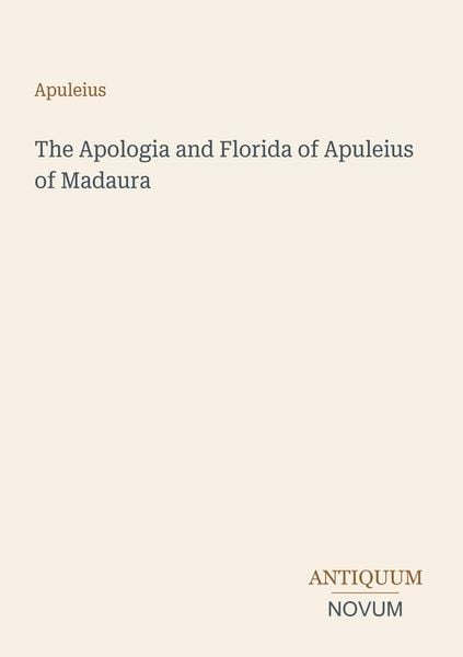 Produktbild: The Apologia and Florida of Apuleius of Madaura