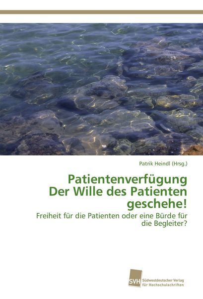 Patientenverfügung Der Wille des Patienten geschehe!, Taschenbuch von , Südwestdeutscher Verlag für Hochschulschriften, 9783838150628