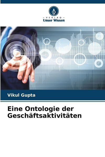 Eine Ontologie der Geschäftsaktivitäten, Taschenbuch von Vikul Gupta, Verlag Unser Wissen, 9786208837853