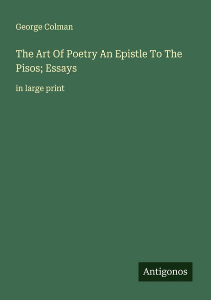 Produktbild: The Art Of Poetry An Epistle To The Pisos; Essays