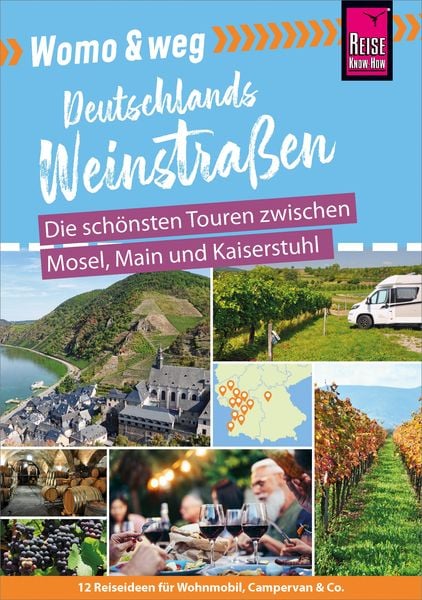 Produktbild: Reise Know-How Womo & weg: Deutschlands Weinstraßen - Die schönsten Touren zwischen Mosel, Main und Kaiserstuhl