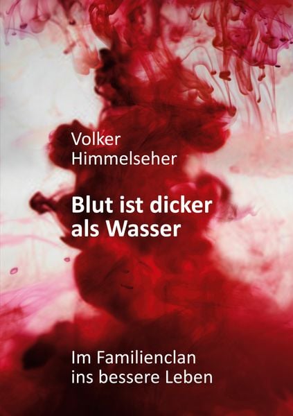 Blut ist dicker als Wasser, Taschenbuch von Volker Himmelseher, BoD – Books on Demand, 9783751947008