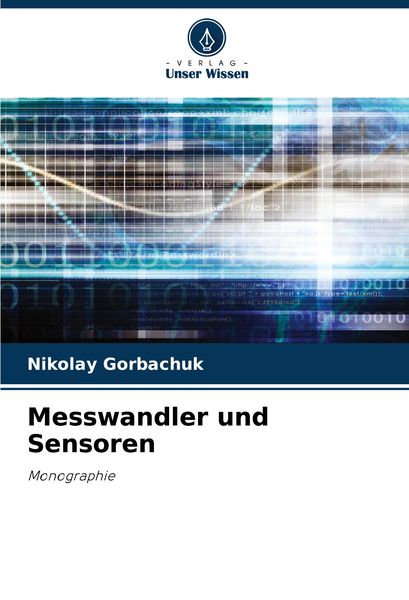 Messwandler und Sensoren, Taschenbuch von Nikolay Gorbachuk, Verlag Unser Wissen, 9786207376353