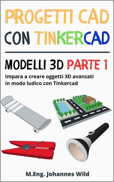 Produktbild: Progetti CAD con Tinkercad | Modelli 3D Parte 1