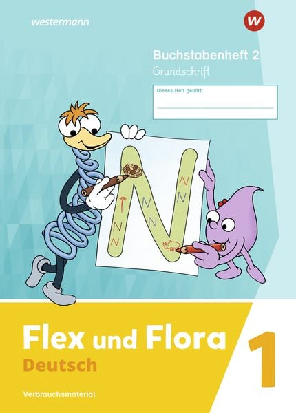 Flex und Flora 1. Buchstabenheft 2 GS (Grundschrift), Geheftet von Nadine Pistor,Elke Schnepf-Rimsa, Westermann Schulbuchverlag, 978-3-14-104009-8