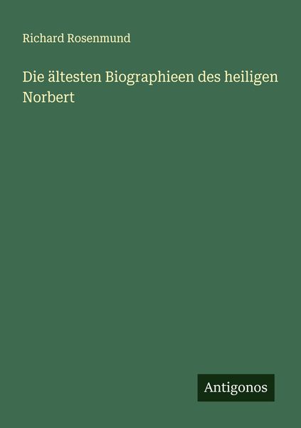 Produktbild: Die &auml;ltesten Biographieen des heiligen Norbert