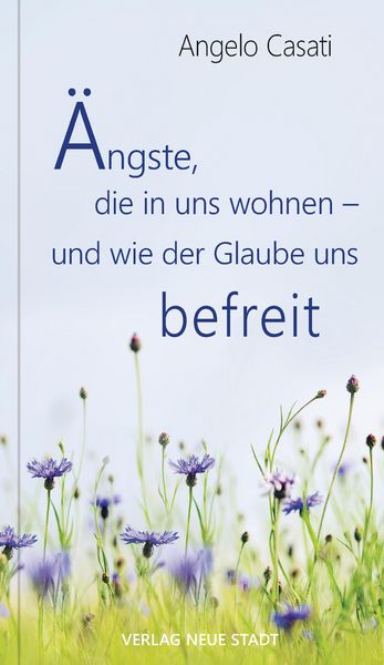 Produktbild: &Auml;ngste, die in uns wohnen - und wie der Glaube uns befreit