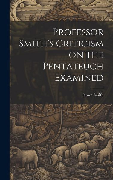 Produktbild: Professor Smith's Criticism on the Pentateuch Examined