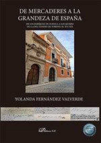 Produktbild: De mercaderes a la grandeza de Espa&ntilde;a : de los Enr&iacute;quez de Cuenca a los Queipo de Llano, condes de Toreno, ss. XVI-XIX