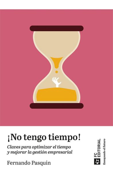 Produktbild: &iexcl;No tengo tiempo!: Claves para optimizar el tiempo y mejorar la gesti&oacute;n empresarial