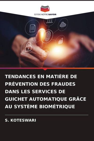 Produktbild: Tendances En Mati&egrave;re De Pr&eacute;vention des Fraudes Dans Les Services De Guichet Automatique Gr&acirc;ce Au Syst&egrave;me Biom&eacute;trique