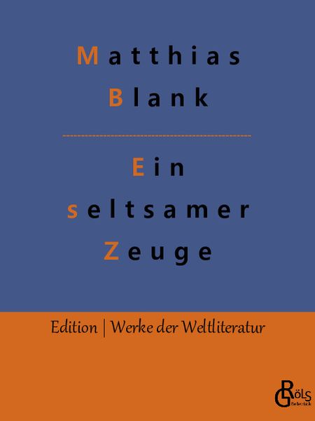 Ein seltsamer Zeuge, Taschenbuch von Matthias Blank, Gröls Verlag, 9783966373616