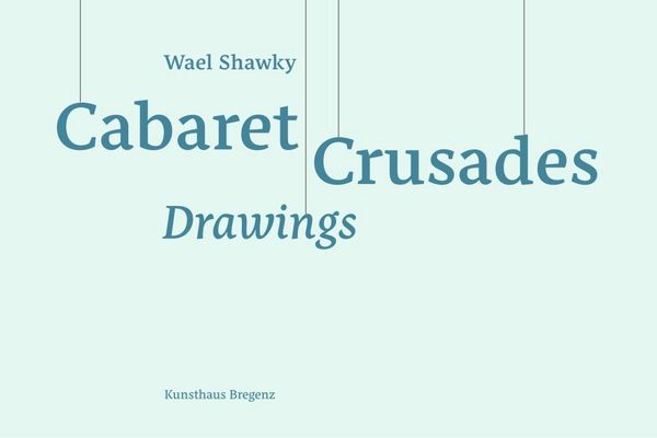 Produktbild: Wael Shawky. Cabaret Crusades - Drawings