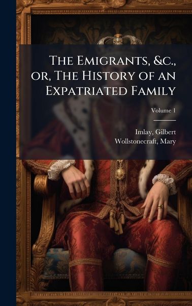 Produktbild: The Emigrants, &c., or, The History of an Expatriated Family