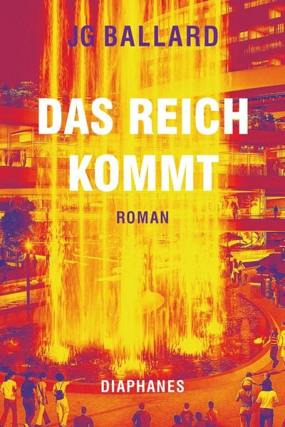 Das Reich kommt, Taschenbuch von J.G. Ballard, Diaphanes, 978-3-0358-0136-1