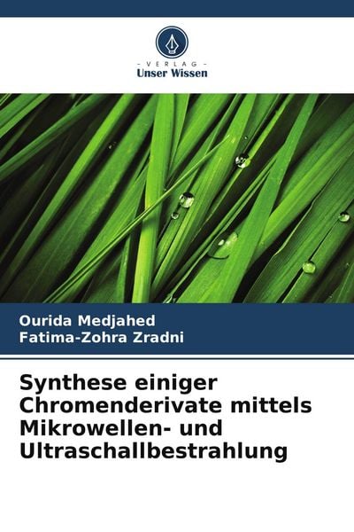 Synthese einiger Chromenderivate mittels Mikrowellen- und Ultraschallbestrahlung, Taschenbuch von Ourida Medjahed , Fatima-Zohra Zradni, Verlag Unser