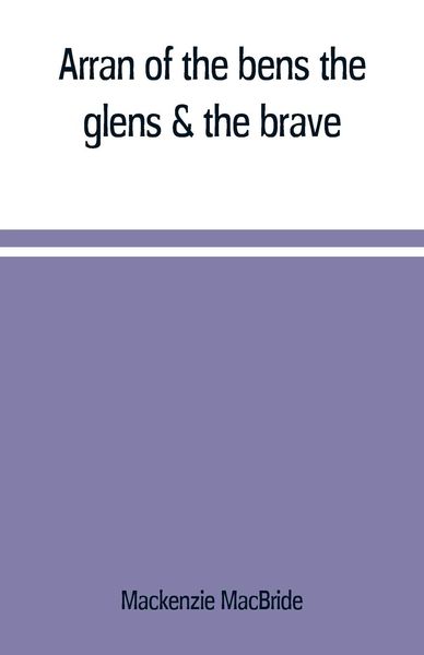 Produktbild: Arran of the bens, the glens & the brave