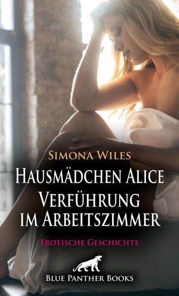 Produktbild: Hausm&auml;dchen Alice - Verf&uuml;hrung im Arbeitszimmer | Erotische Geschichte + 2 weitere Geschichten