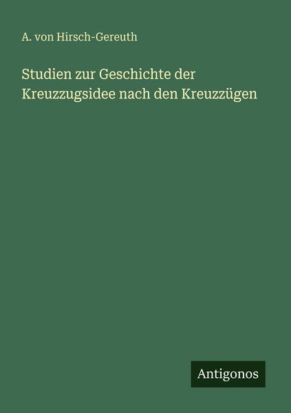 Produktbild: Studien zur Geschichte der Kreuzzugsidee nach den Kreuzz&uuml;gen