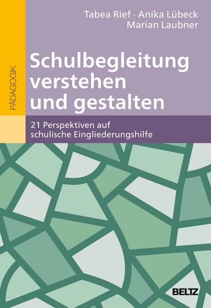 Schulbegleitung verstehen und gestalten, Taschenbuch von Tabea Rief,Anika Lübeck,Marian Laubner, Beltz Verlagsgruppe GmbH & Co. KG, 978-3-407-63345-3