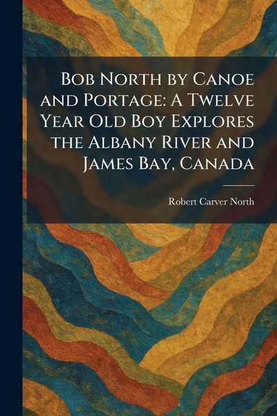 Produktbild: Bob North by Canoe and Portage