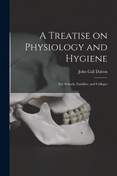 Produktbild: A Treatise on Physiology and Hygiene: for Schools, Families, and Colleges