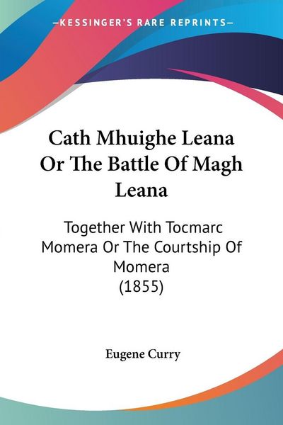 Produktbild: Cath Mhuighe Leana Or The Battle Of Magh Leana