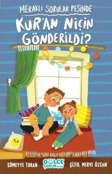 Merakli Sorular Pesinde - Kuran Nicin Gönderildi, Taschenbuch von Sümeyye Turan, Gülce Cocuk, 9786256360198