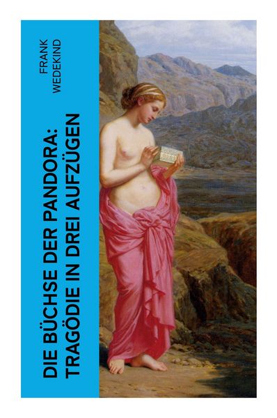 Die Büchse der Pandora: Tragödie in drei Aufzügen, Taschenbuch von Frank Wedekind, E-artnow, 9788027348176