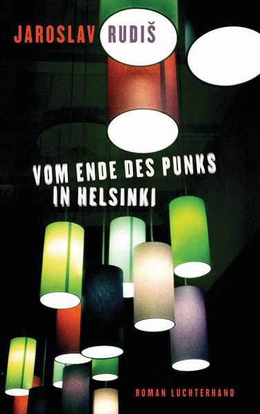 Vom Ende des Punks in Helsinki, Taschenbuch von Jaroslav Rudiš, Luchterhand, 9783630874319