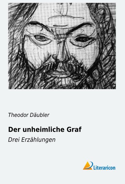 Däubler, T: Der unheimliche Graf, Taschenbuch von Theodor Däubler, Literaricon, 9783956972270