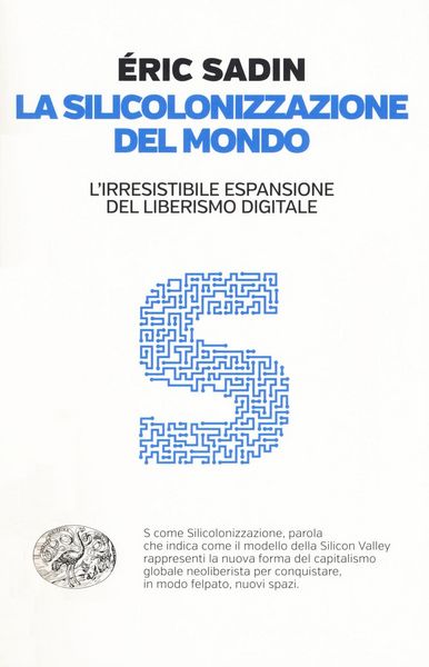 Produktbild: La silicolonizzazione del mondo. L'irresistibile espansione del liberismo digitale