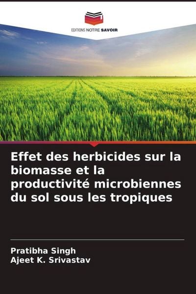 Produktbild: Effet des herbicides sur la biomasse et la productivit&eacute; microbiennes du sol sous les tropiques