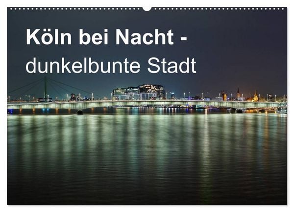 Produktbild: K&ouml;ln bei Nacht - dunkelbunte Stadt (Wandkalender 2026 DIN A2 quer), CALVENDO Monatskalender
