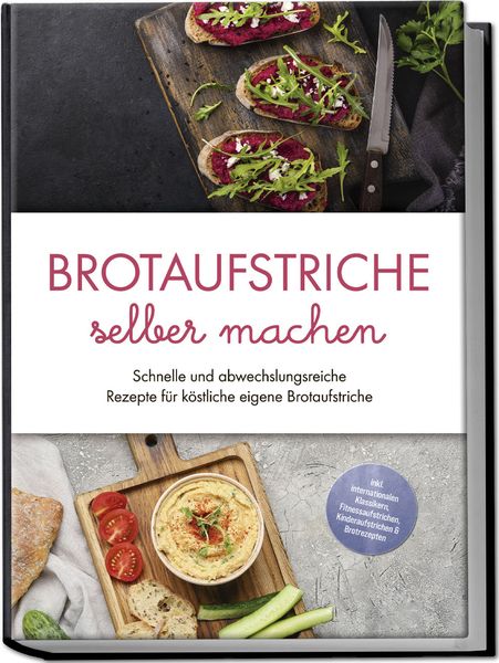 Produktbild: Brotaufstriche selber machen: Schnelle und abwechslungsreiche Rezepte f&uuml;r k&ouml;stli