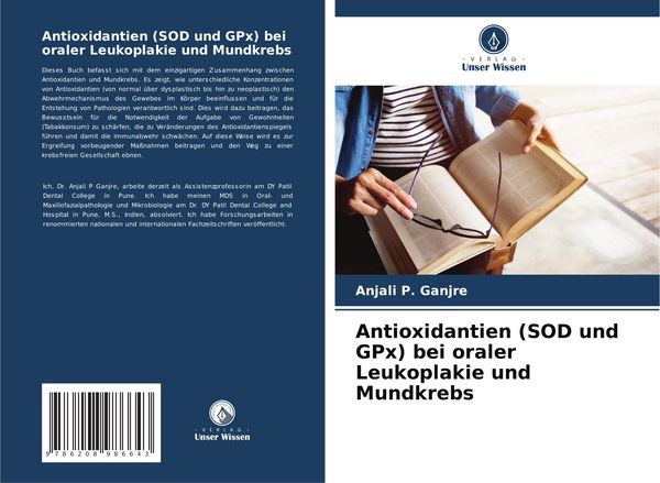 Antioxidantien (SOD und GPx) bei oraler Leukoplakie und Mundkrebs, Taschenbuch von Anjali P. Ganjre, Verlag Unser Wissen, 9786208986643