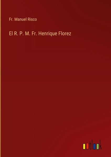 Produktbild: El R. P. M. Fr. Henrique Florez