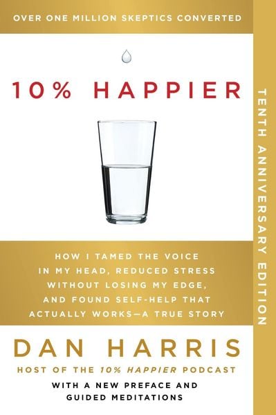 10% Happier. 10th Anniversary Edition, Taschenbuch von Dan Harris, Harper Collins Publ. USA, 978-0-06-335647-4