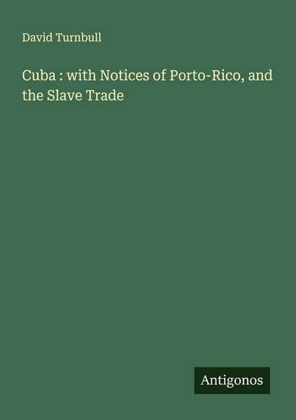 Produktbild: Cuba : with Notices of Porto-Rico, and the Slave Trade