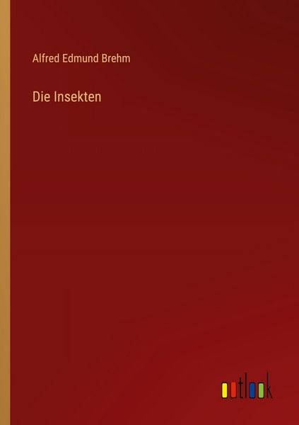 Die Insekten, Taschenbuch von Alfred Edmund Brehm, Outlook, 9783368525200
