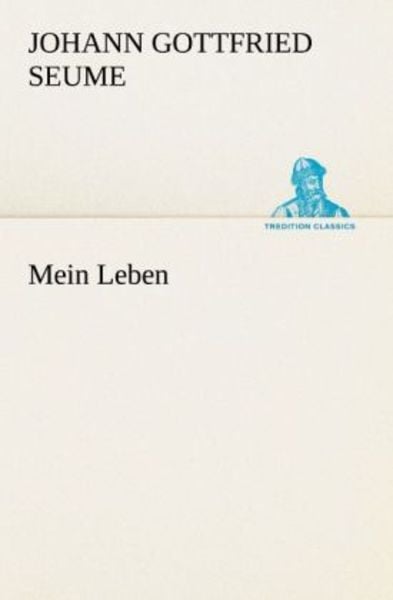 Mein Leben, Taschenbuch von Johann Gottfried Seume, Tredition, 9783842493421
